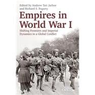 Empires in World War I Shifting Frontiers and Imperial Dynamics in a Global Conflict