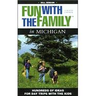 Fun with the Family in Michigan, 4th; Hundreds of Ideas for Day Trips with the Kids