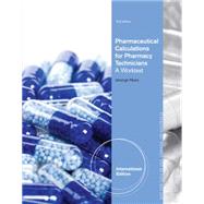 Pharmaceutical Calculations for Pharmacy TechniciansA Worktext, International Edition, 2nd Edition