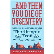 . . . And Then You Die of Dysentery