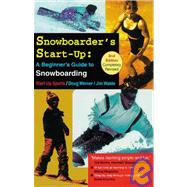 Snowboarder's Start-up: A Beginner's Guide to Snowboarding