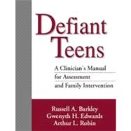 Defiant Teens, First Edition A Clinician's Manual for Assessment and Family Intervention