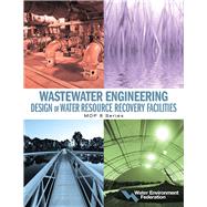 Wastewater Engineering: Design of Water Resource Recovery Facilities