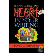 You've Gotta Have Heart--in Your Writing