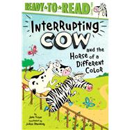 Interrupting Cow and the Horse of a Different Color Ready-to-Read Level 2