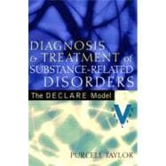 Diagnosis and Treatment of Substance-Related Disorders The DECLARE Model