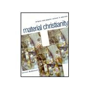 Material Christianity : Religion and Popular Culture in America