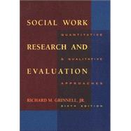 Social Work Research and Evaluation : Quantitative and Qualitative Approaches