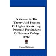 Course in the Theory and Practice of Higher Accounting : Prepared for Students of Eastman College (1910)