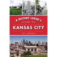 A History Lover's Guide to Kansas City
