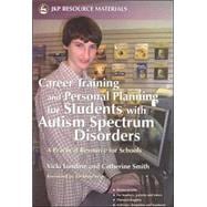 Career Training And Personal Planning for Students With Autism Spectrum Disorders