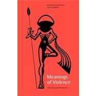 Meanings of Violence A Cross-Cultural Perspective