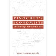 Pinochet's Economists: The Chicago School of Economics in Chile