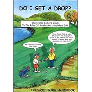 Do I Get a Drop: The Golf Guru Handbook