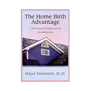 The Home Birth Advantage: A Time Honored Tradition for the New Millennium