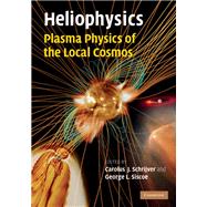 Heliophysics: Plasma Physics of the Local Cosmos