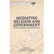 Mediating Religion and Government Political Institutions and the Policy Process