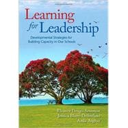 Learning for Leadership: Developmental Strategies for Building Capacity in Our Schools