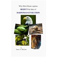 Why Most Homo Sapiens Reject the Idea of Darwinian Evolution