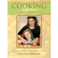 Cooking Together : Making Memories and Meals