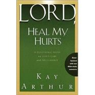 Lord, Heal My Hurts A Devotional Study on God's Care and Deliverance