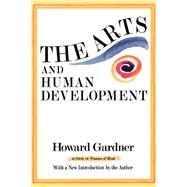 The Arts And Human Development With A New Introduction By The Author,9780465004409