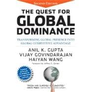 The Quest for Global Dominance Transforming Global Presence into Global Competitive Advantage