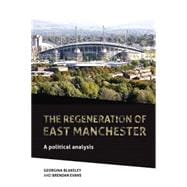 The Regeneration of East Manchester A Political Analysis