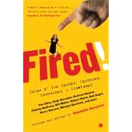 Fired! Tales of the Canned, Canceled, Downsized, and Dismissed