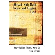 Abroad With Mark Twain and Eugene Field