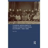 Chinese Middlemen in Hong Kong's Colonial Economy, 1830-1890