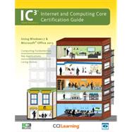 Internet and Computing Core Certification Guide: Global Standard 4: Using Windows 7 and Microsoft Office 2013