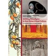 Shifting Paradigms in East Asian Visual Culture A Festschrift in Honour of Lothar Ledderose