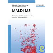 Maldi MS : A Practical Guide to Instrumentation, Methods and Applications