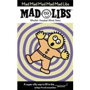 Mad Mad Mad Mad Mad Libs : World's Greatest Word Game