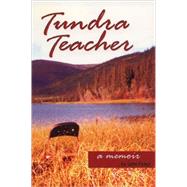 Tundra Teacher: A Memoir