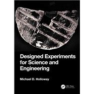 Designed Experiments for Science and Engineering
