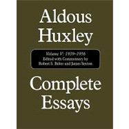 Complete Essays Aldous Huxley, 1938-1956