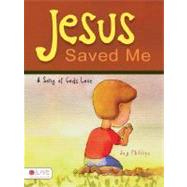 Jesus Saved Me: A Song of Gods Love