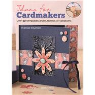 Ideas for Cardmakers Over 50 Templates and Hundreds of Variations
