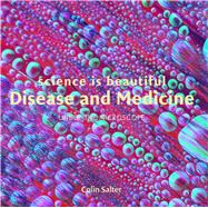 Science is Beautiful: Disease and Medicine Under the Microscope