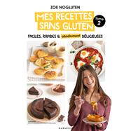 Zoé NoGluten - Mes recettes sans gluten - Tome 2