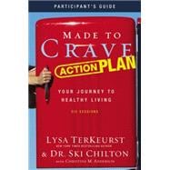 Made to Crave Action Plan: Your Journey to Healthy Living: Participant's Guide