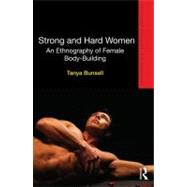 Strong and Hard Women: An ethnography of female bodybuilding