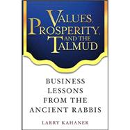 Values, Prosperity, and the Talmud Business Lessons from the Ancient Rabbis