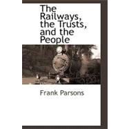 The Railways, the Trusts, and the People