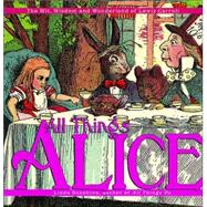 All Things Alice : The Wit, Wisdom, and Wonderland of Lewis Carroll