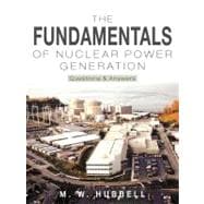 The Fundamentals of Nuclear Power Generation: Questions & Answers