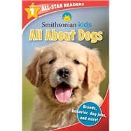 Smithsonian Kids All-Star Readers: All About Dogs Level 1