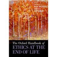 The Oxford Handbook of Ethics at the End of Life